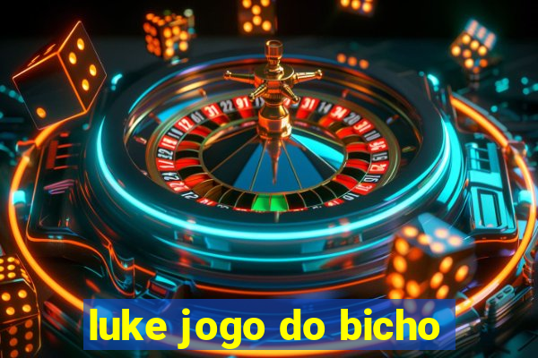 luke jogo do bicho